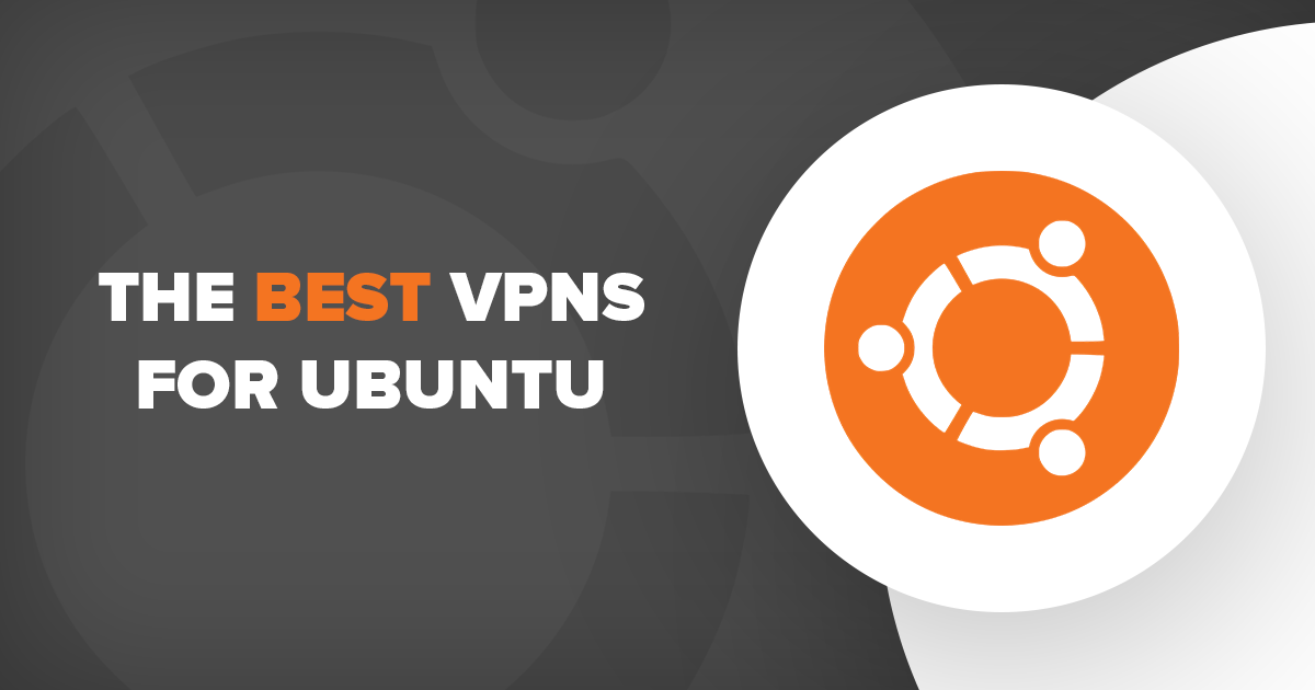 4 Najboljih i najbržih VPN servisa za Ubuntu 2022