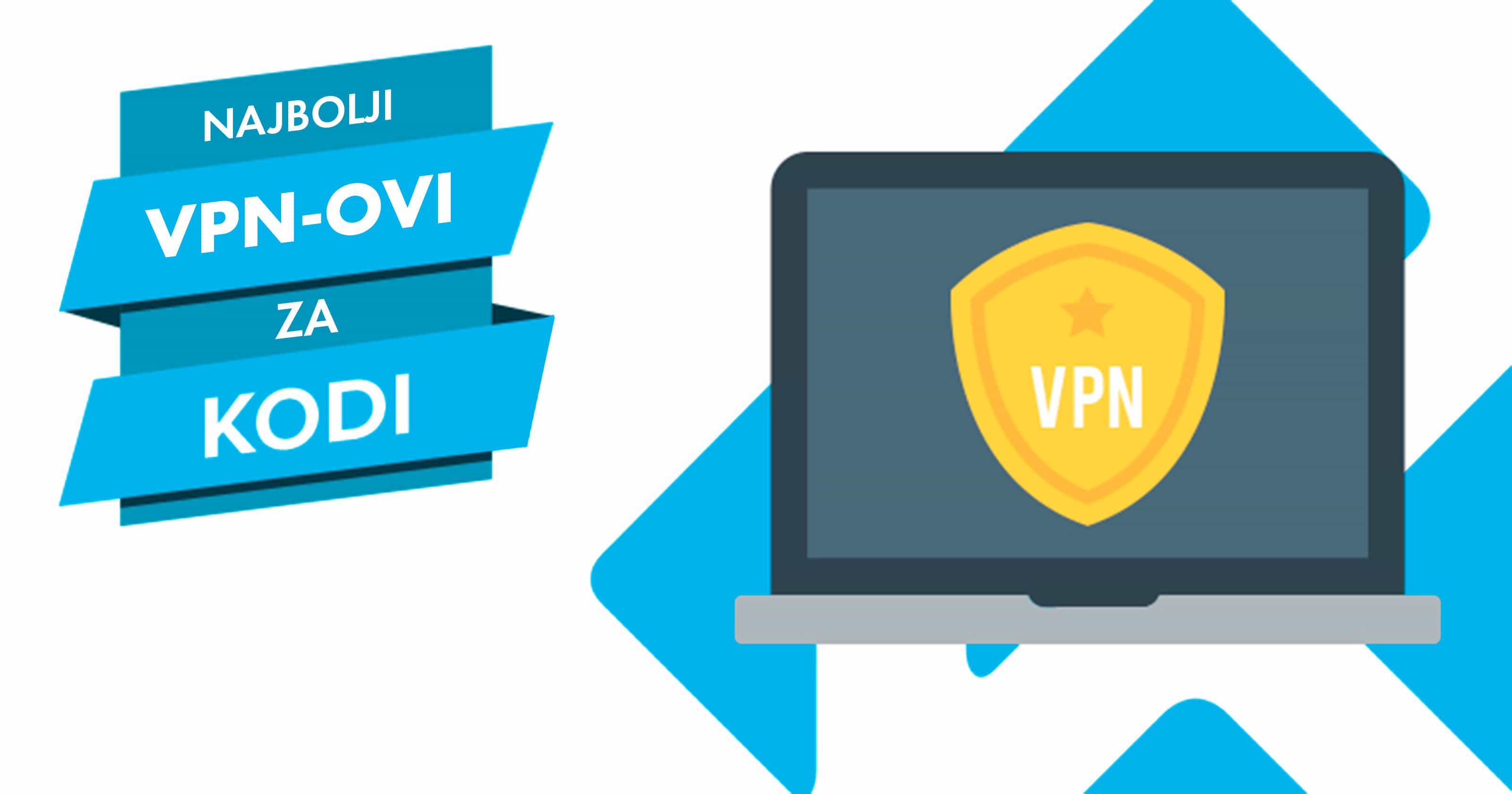 Najbolji VPN-ovi za Kodi u 2024. - Odaberi pravi za sebe