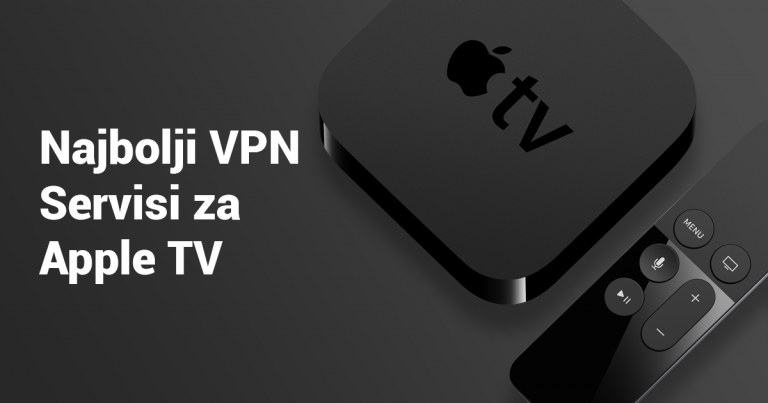 3 Najboljih VPN servisa za Apple TV (Ažurirano u 2024)