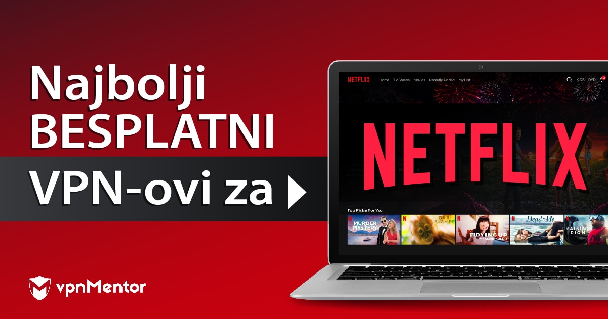 4 BESPLATNA VPN-a za gledanje Netflixa iz Hrvatske – 2022